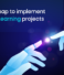Process map to implement Machine Learning projects